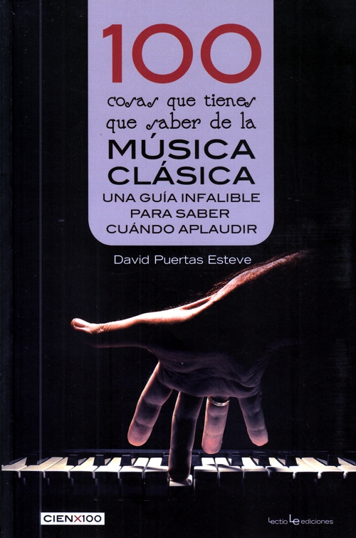 100 cosas que tienes que saber de la música clásica. Una guía infalible para saber cuándo aplaudir