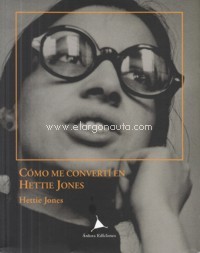 Cómo me convertí en Hettie Jones