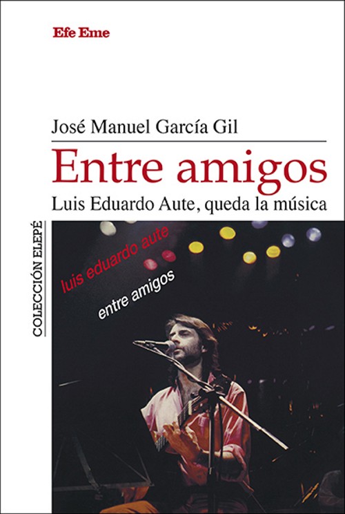 Entre amigos. Luis Eduardo Aute, queda la música