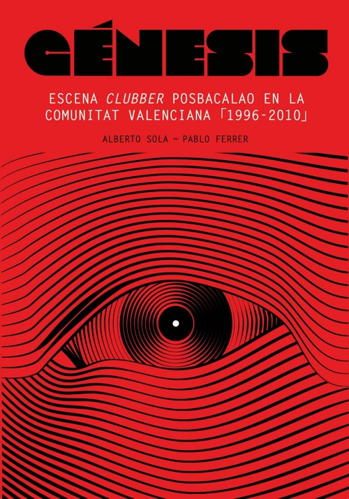 Génesis. Escena clubber posbacalao en la Comunitat Valenciana. 1996-2010