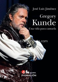 Gregory Kunde. Una vida para cantarla