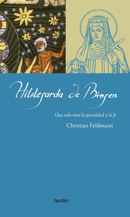 Hildegarda de Bingen. Una vida entre la genialidad y la fe