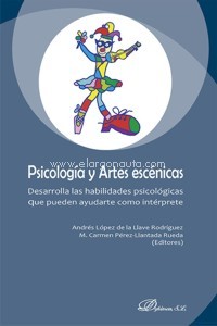 Psicología y artes escénicas. Desarrolla las habilidades psicológicas que pueden ayudarte como intérprete