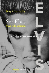 Ser Elvis. Una vida solitaria