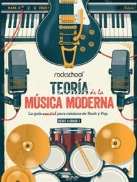 Teoría de la música moderna: La guía esencial para músicos de Rock y Pop. Debut a Grado 5