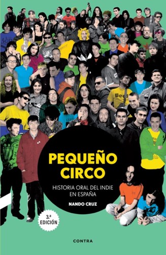 Pequeño circo: Historia oral del indie en España